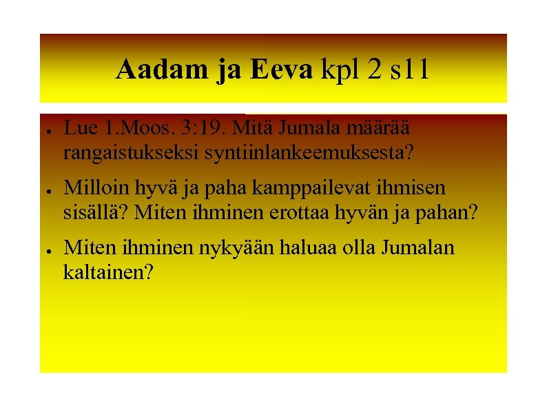Aadam ja Eeva kpl 2 s 11 ● ● ● Lue 1. Moos. 3: