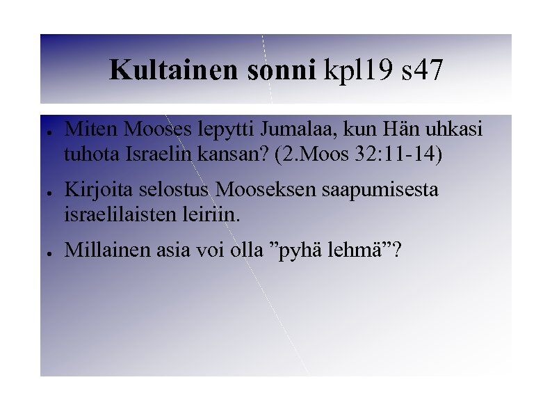 Kultainen sonni kpl 19 s 47 ● ● ● Miten Mooses lepytti Jumalaa, kun