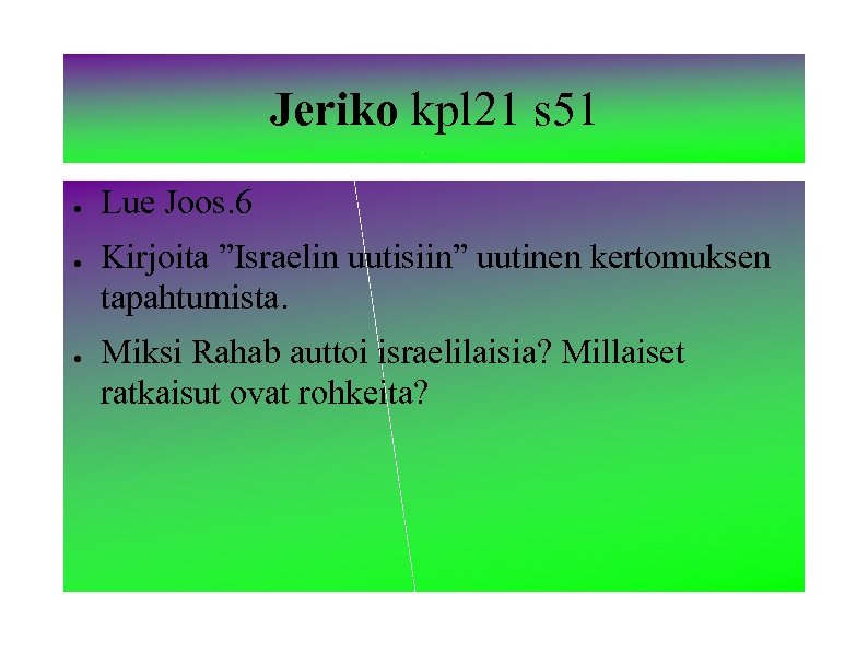 Jeriko kpl 21 s 51 ● ● ● Lue Joos. 6 Kirjoita ”Israelin uutisiin”