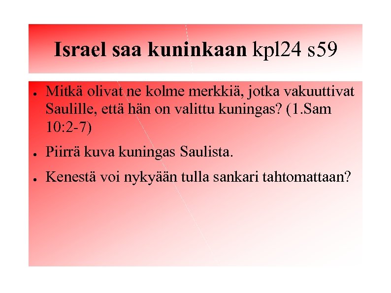 Israel saa kuninkaan kpl 24 s 59 ● Mitkä olivat ne kolme merkkiä, jotka