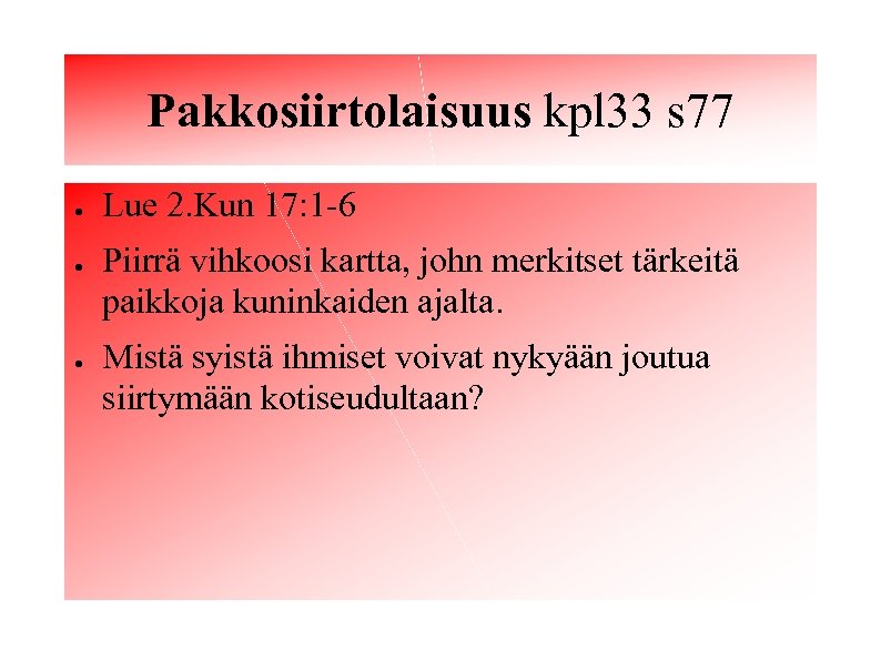 Pakkosiirtolaisuus kpl 33 s 77 ● ● ● Lue 2. Kun 17: 1 -6