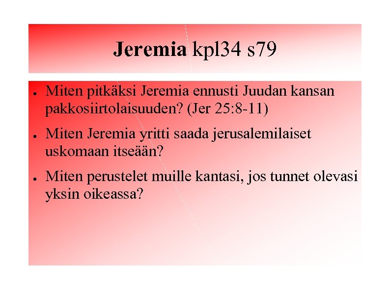 Jeremia kpl 34 s 79 ● ● ● Miten pitkäksi Jeremia ennusti Juudan kansan