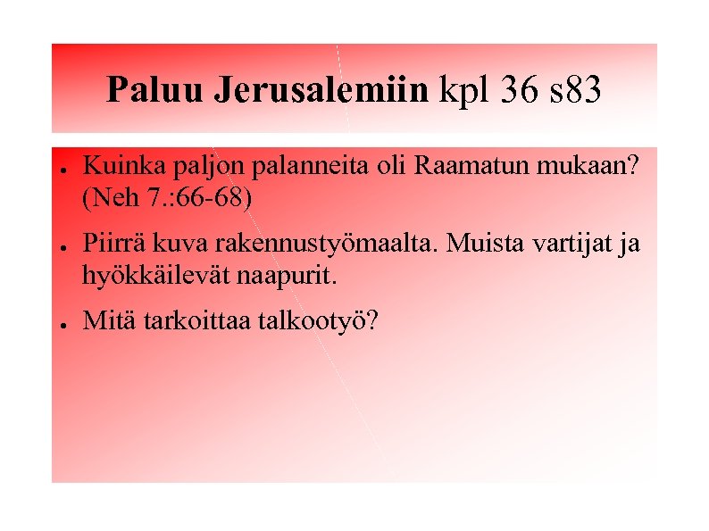 Paluu Jerusalemiin kpl 36 s 83 ● ● ● Kuinka paljon palanneita oli Raamatun