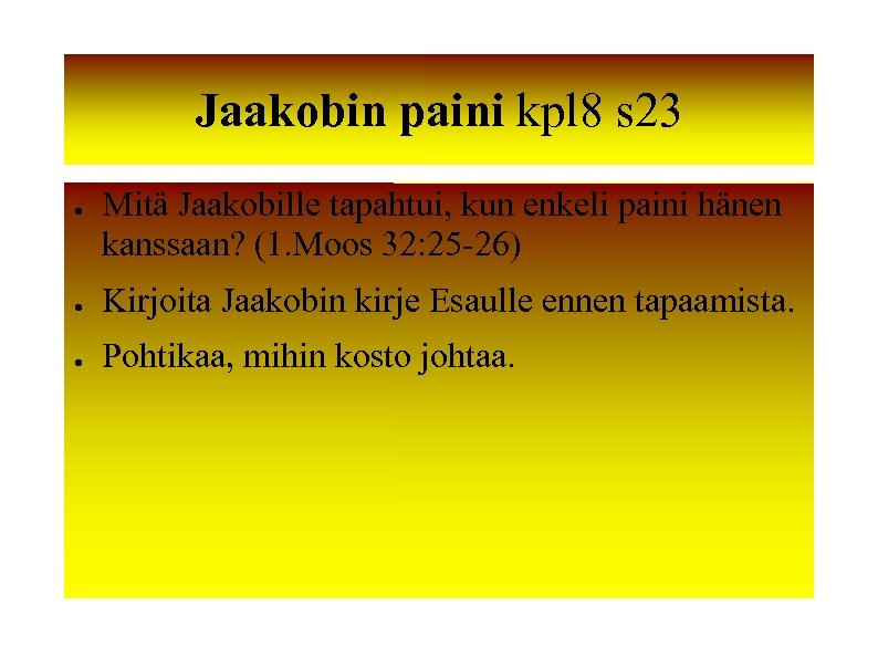 Jaakobin paini kpl 8 s 23 ● Mitä Jaakobille tapahtui, kun enkeli paini hänen