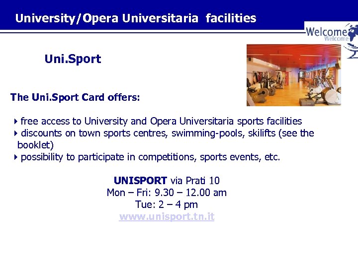 University/Opera Universitaria facilities Uni. Sport The Uni. Sport Card offers: free access to University