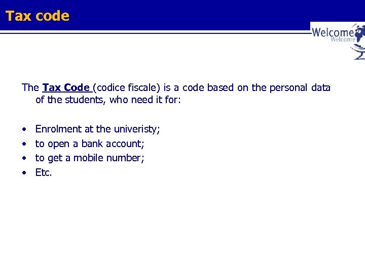 Tax code The Tax Code (codice fiscale) is a code based on the personal