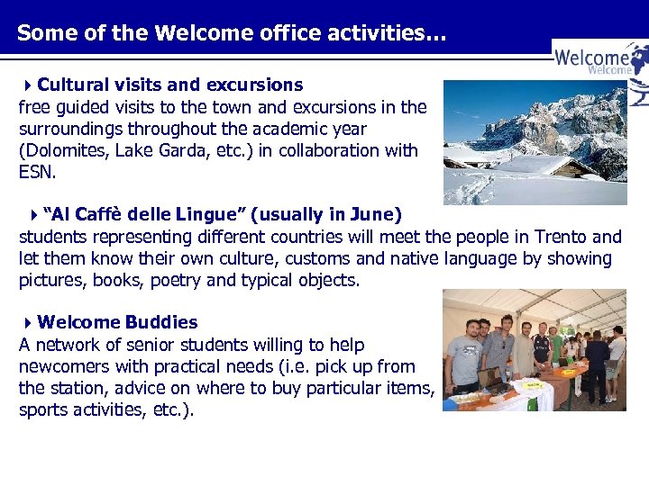 Some of the Welcome office activities… Cultural visits and excursions free guided visits to