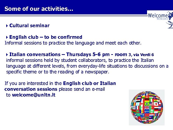 Some of our activities… Cultural seminar English club – to be confirmed Informal sessions