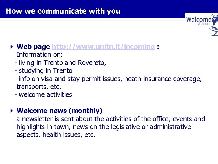 How we communicate with you Web page http: //www. unitn. it/incoming : Information on: