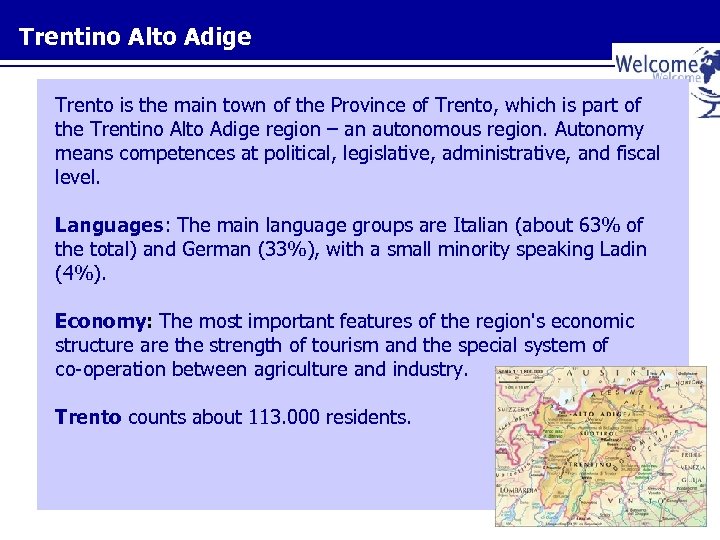 Trentino Alto Adige Trento is the main town of the Province of Trento, which