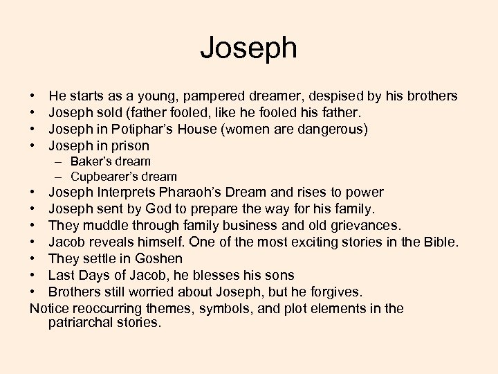 Joseph • • He starts as a young, pampered dreamer, despised by his brothers