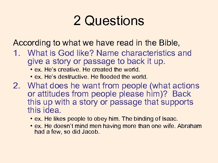 2 Questions According to what we have read in the Bible, 1. What is
