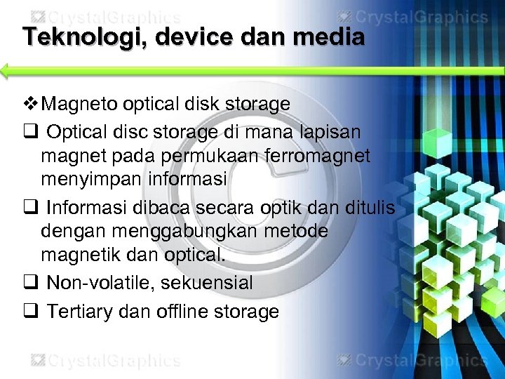 Teknologi, device dan media v Magneto optical disk storage q Optical disc storage di