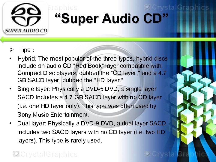 “Super Audio CD” Ø Tipe : • Hybrid: The most popular of the three