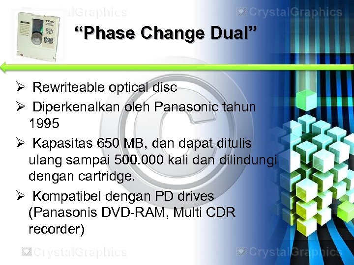 “Phase Change Dual” Ø Rewriteable optical disc Ø Diperkenalkan oleh Panasonic tahun 1995 Ø