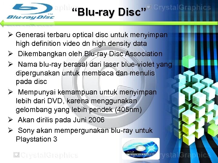 “Blu-ray Disc” Ø Generasi terbaru optical disc untuk menyimpan high definition video dn high
