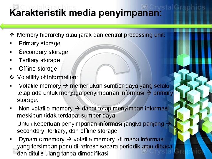 Karakteristik media penyimpanan: v § § v § Memory hierarchy atau jarak dari central