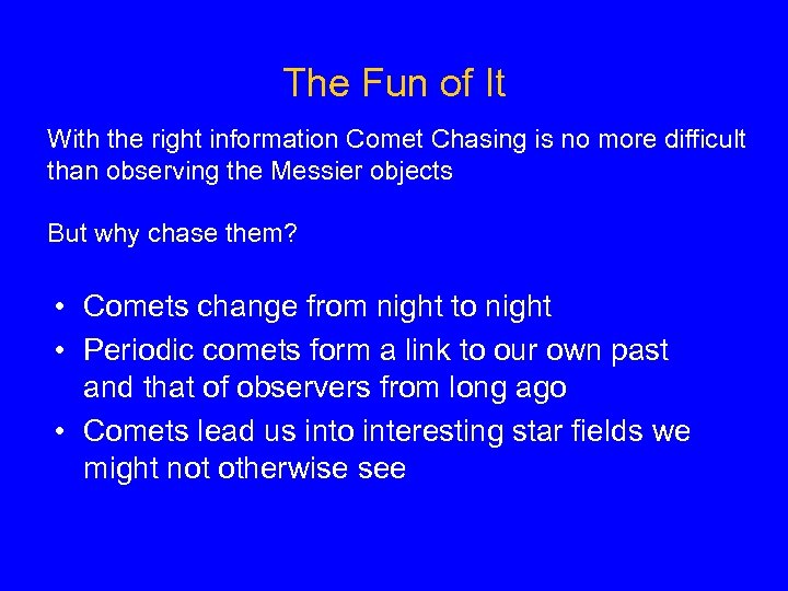 The Fun of It With the right information Comet Chasing is no more difficult