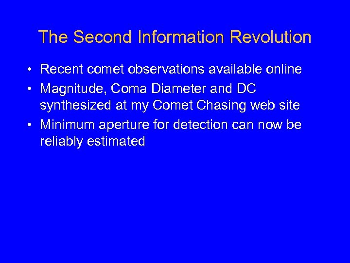 The Second Information Revolution • Recent comet observations available online • Magnitude, Coma Diameter