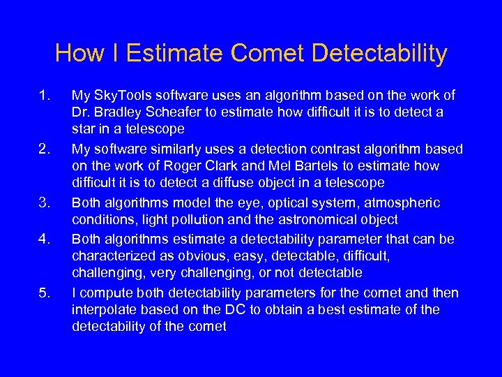 How I Estimate Comet Detectability 1. 2. 3. 4. 5. My Sky. Tools software