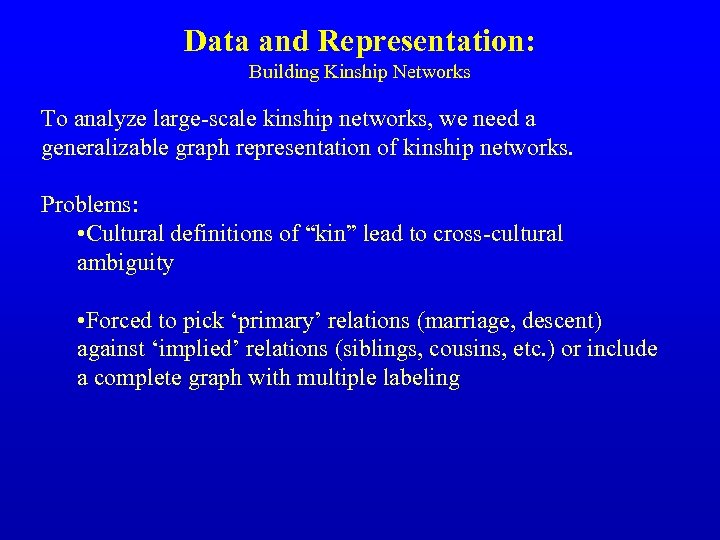 Data and Representation: Building Kinship Networks To analyze large-scale kinship networks, we need a