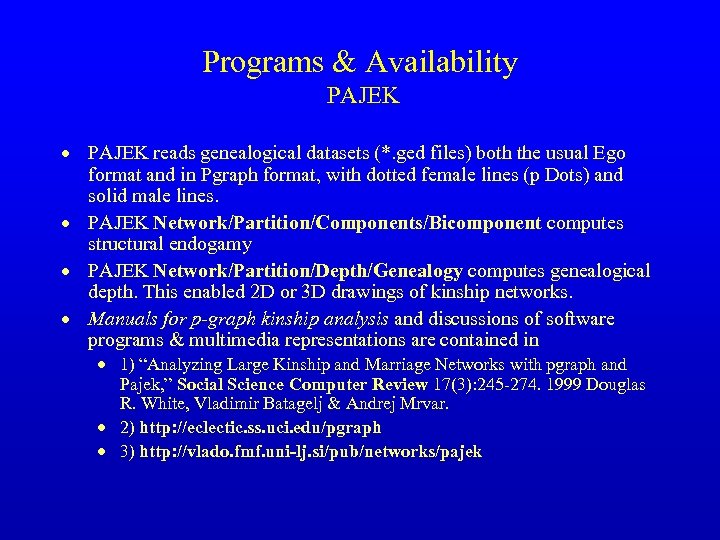 Programs & Availability PAJEK · PAJEK reads genealogical datasets (*. ged files) both the