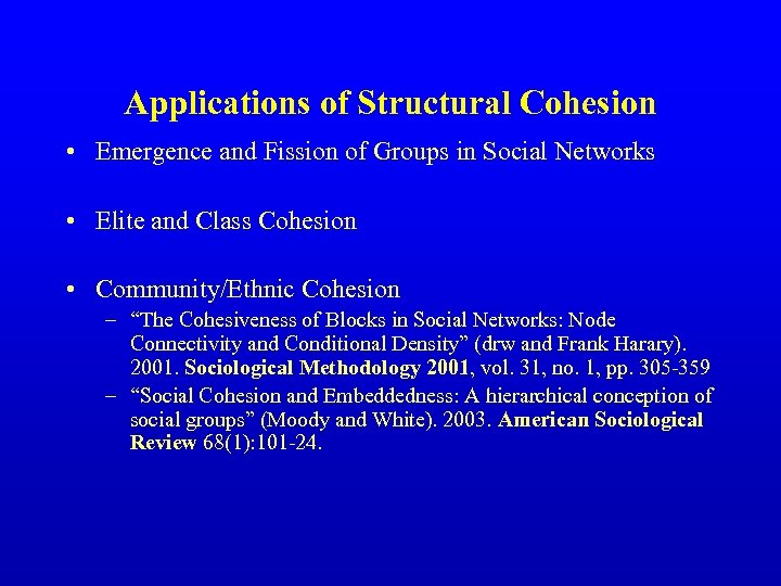Applications of Structural Cohesion • Emergence and Fission of Groups in Social Networks •