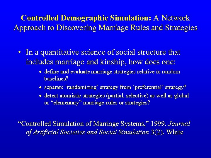 Controlled Demographic Simulation: A Network Approach to Discovering Marriage Rules and Strategies • In