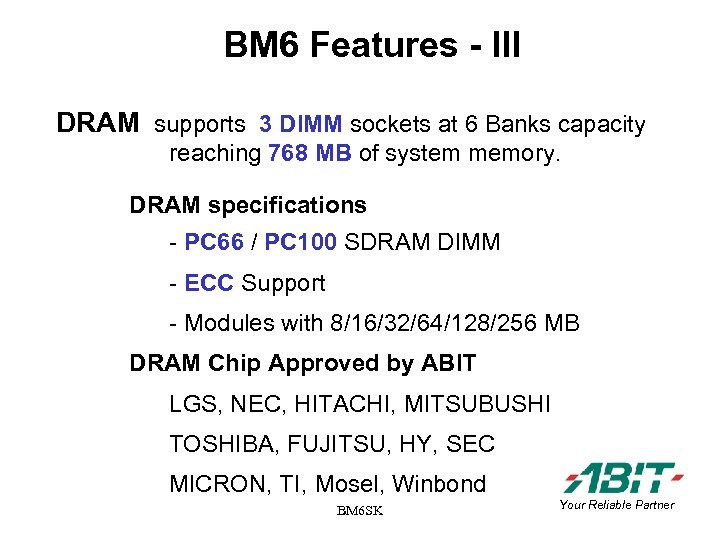 BM 6 Features - III DRAM supports 3 DIMM sockets at 6 Banks capacity