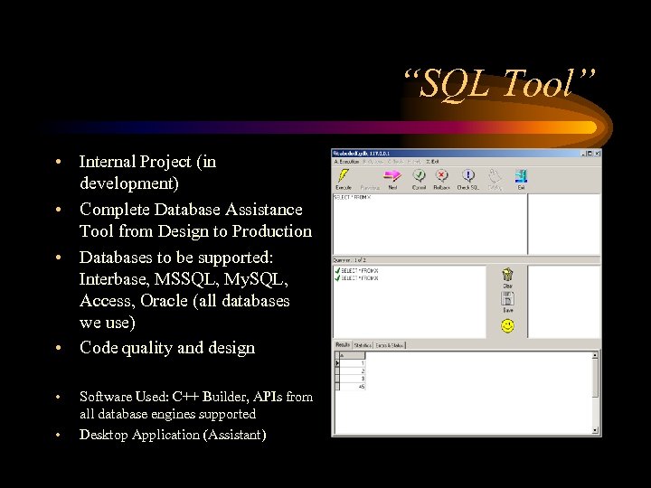 “SQL Tool” • Internal Project (in development) • Complete Database Assistance Tool from Design