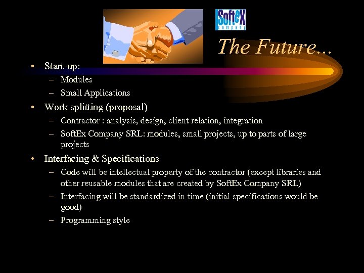 The Future. . . • Start-up: – Modules – Small Applications • Work splitting
