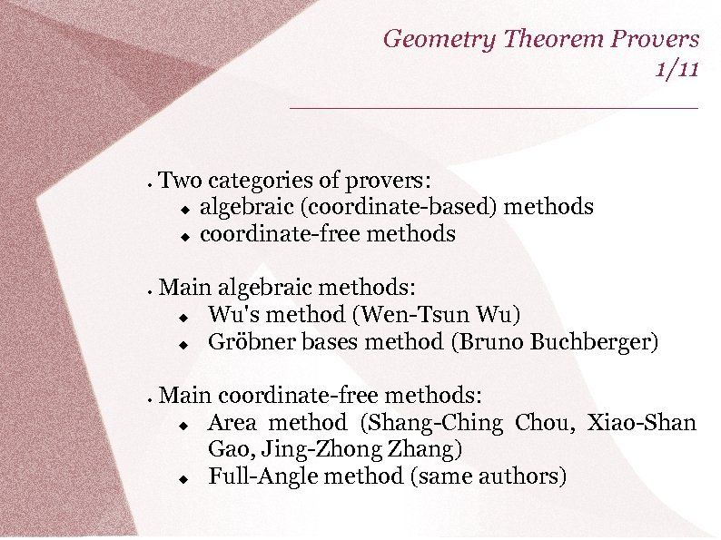 Geometry Theorem Provers 1/11 _____________ Two categories of provers: algebraic (coordinate-based) methods coordinate-free methods