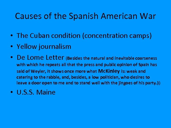 Causes of the Spanish American War • The Cuban condition (concentration camps) • Yellow