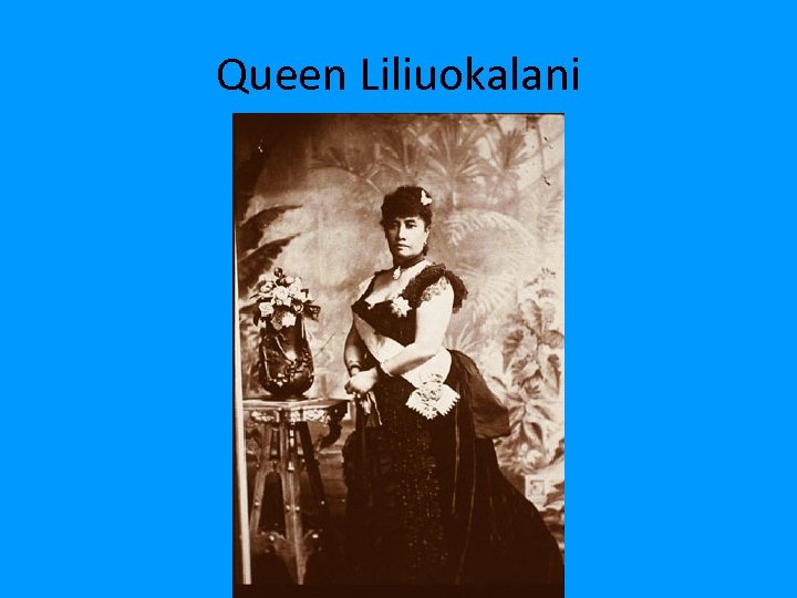 Queen Liliuokalani 