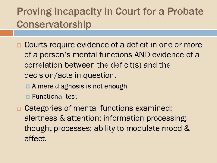 Proving Incapacity in Court for a Probate Conservatorship Courts require evidence of a deficit