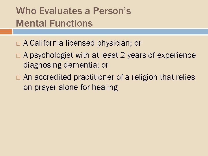 Who Evaluates a Person’s Mental Functions A California licensed physician; or A psychologist with