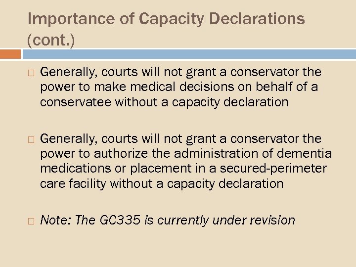 Importance of Capacity Declarations (cont. ) Generally, courts will not grant a conservator the