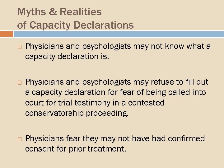 Myths & Realities of Capacity Declarations Physicians and psychologists may not know what a