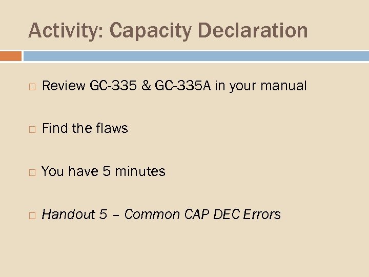 Activity: Capacity Declaration Review GC-335 & GC-335 A in your manual Find the flaws