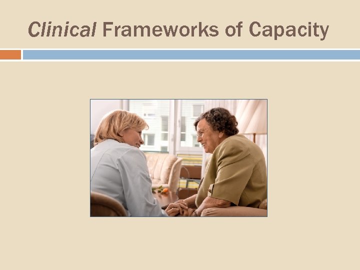 Clinical Frameworks of Capacity 