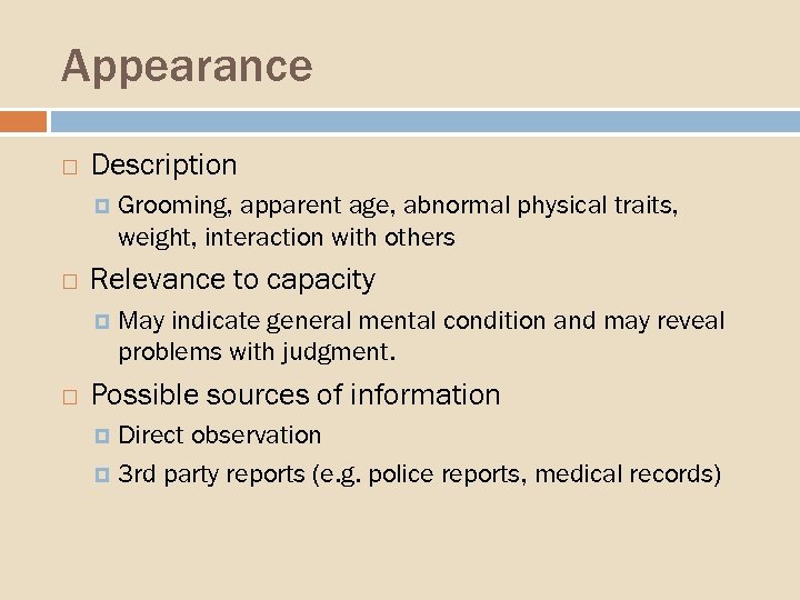 Appearance Description Relevance to capacity Grooming, apparent age, abnormal physical traits, weight, interaction with