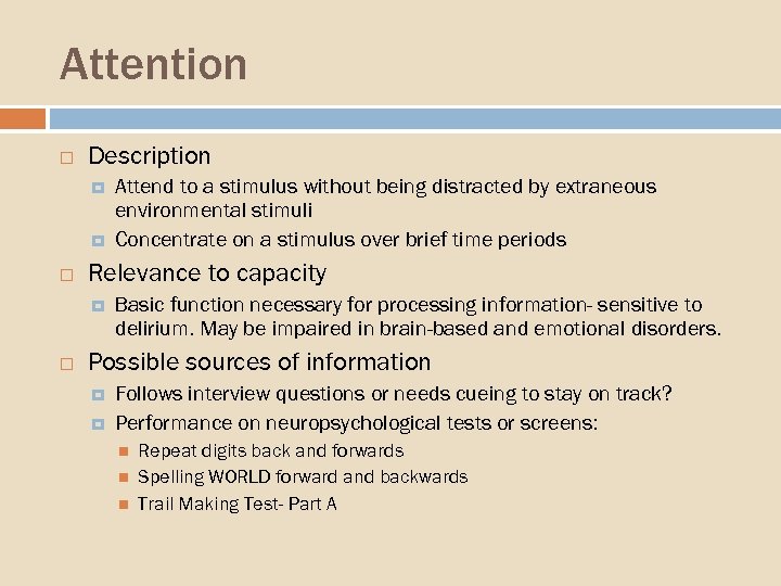 Attention Description Relevance to capacity Attend to a stimulus without being distracted by extraneous