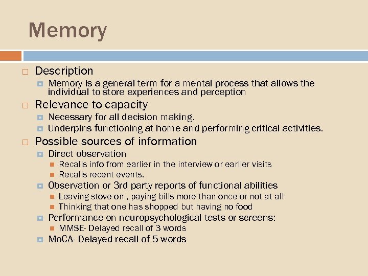 Memory Description Relevance to capacity Memory is a general term for a mental process