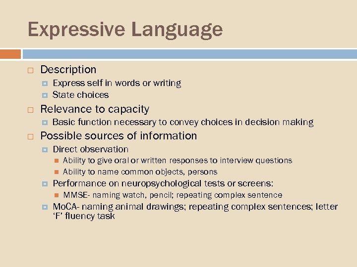Expressive Language Description Relevance to capacity Express self in words or writing State choices