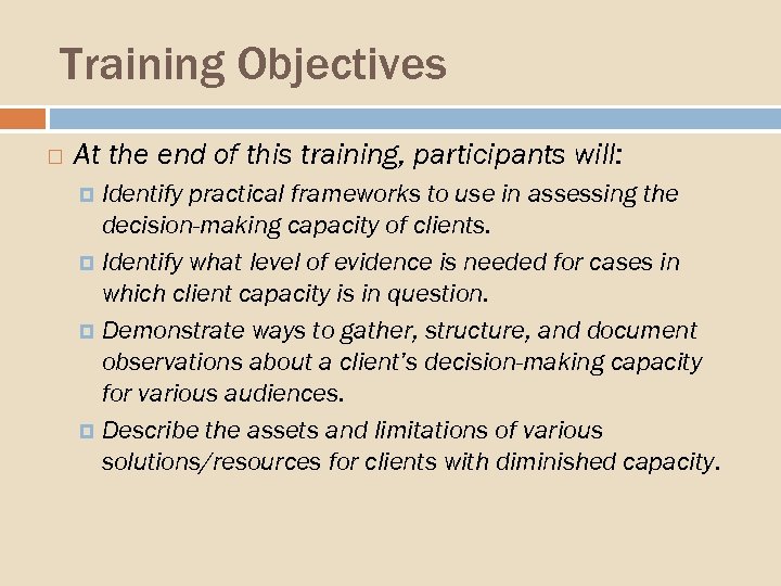 Training Objectives At the end of this training, participants will: Identify practical frameworks to