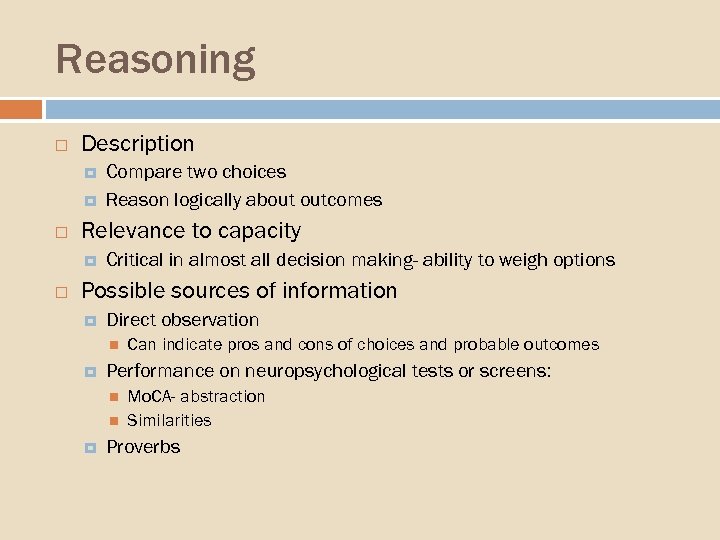 Reasoning Description Relevance to capacity Compare two choices Reason logically about outcomes Critical in