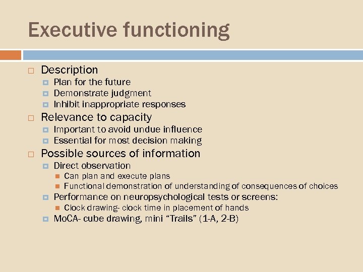 Executive functioning Description Relevance to capacity Plan for the future Demonstrate judgment Inhibit inappropriate