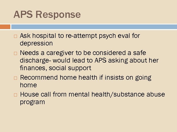 APS Response Ask hospital to re-attempt psych eval for depression Needs a caregiver to