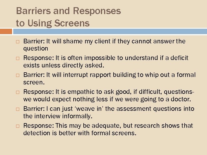 Barriers and Responses to Using Screens Barrier: It will shame my client if they