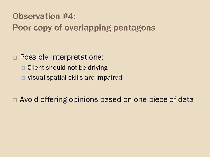 Observation #4: Poor copy of overlapping pentagons Possible Interpretations: Client should not be driving